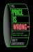 The Price Is Wrong : Why Capitalism Won't Save the Planet