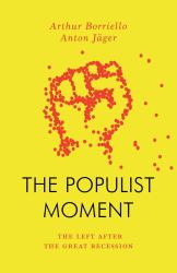 The Populist Moment : The Left after the Great Recession