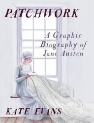 Patchwork : A Graphic Biography of Jane Austen