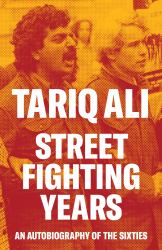 Street Fighting Years : An Autobiography of the Sixties