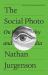 The Social Photo : On Photography and Social Media