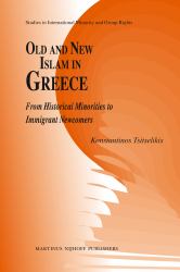 Old and New Islam in Greece : From Historical Minorities to Immigrant Newcomers