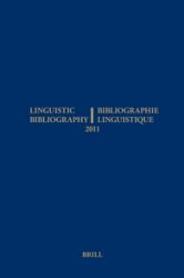 Linguistic Bibliography for the Year 2011 / / Bibliographie Linguistique de L'année 2011 : And Supplement for Previous Years / et Complement des Années Précédentes