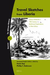 Travel Sketches from Liberia : Johann Büttikofer's 19th Century Rainforest Explorations in West Africa. Annotated English Edition