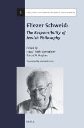 Eliezer Schweid: the Responsibility of Jewish Philosophy : The Responsibility of Jewish Philosophy