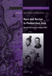 Race and Racism in Modern East Asia : Western and Eastern Constructions