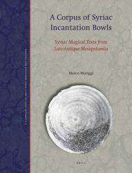 A Corpus of Syriac Incantation Bowls : Syriac Magical Texts from Late-Antique Mesopotamia