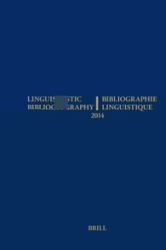 Linguistic Bibliography for the Year 2014 / / Bibliographie Linguistique de L'année 2014 : And Supplement for Previous Years / et Complement des Années Précédentes