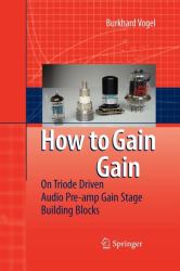How to Gain Gain : A Reference Book on Triodes in Audio Pre-Amps
