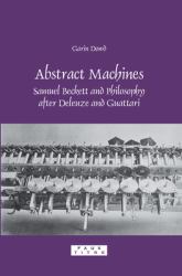 Abstract Machines : Samuel Beckett and Philosophy after Deleuze and Guattari
