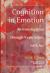 Cognition in Emotion : An Investigation Through Experiences with Art Cognition in Emotion : An Investigation Through Experiences with Art