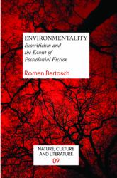 EnvironMentality : Ecocriticism and the Event of Postcolonial Fiction