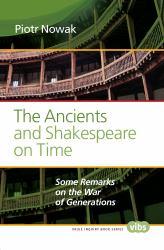 The Ancients and Shakespeare on Time : Some Remarks on the War of Generations