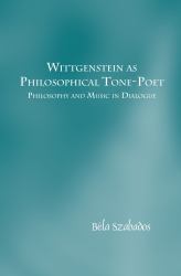 Wittgenstein As Philosophical Tone-Poet : Philosophy and Music in Dialogue