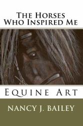 The Horses Who Inspired Me : Equine Art