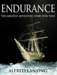Endurance : The Greatest Adventure Story Ever Told