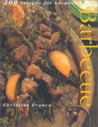 Barbecue : 200 Recipes for Outdoor Eating