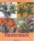 Flowerworks : Decorative Ideas for Fresh Arrangements