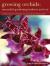 Growing Orchids : Successful Gardening Indoors and Out