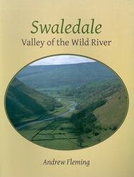 Swaledale : Valley of the Wild River