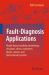 Fault-Diagnosis Applications : Model-Based Condition Monitoring - Actuators, Drives, Machinery, Plants, Sensors, and Fault-Tolerant Systems