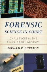 Forensic Science in Court : Challenges in the Twenty First Century