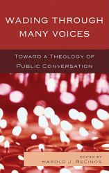 Wading Through Many Voices : Toward a Theology of Public Conversation
