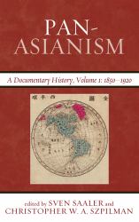 Pan-Asianism Vol. 1 : A Documentary History, 1850-1920, Volume 1