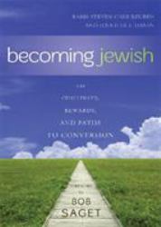 Becoming Jewish : The Challenges, Rewards, and Paths to Conversion