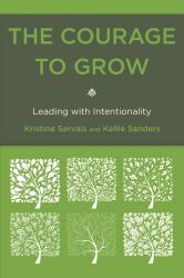 The Courage to Grow : Leading with Intentionality