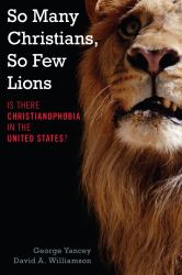 So Many Christians, So Few Lions : Is There Christianophobia in the United States?