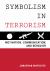 Symbolism in Terrorism : Motivation, Communication, and Behavior