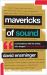 Mavericks of Sound : Conversations with Artists Who Shaped Indie and Roots Music