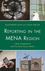 Reporting in the MENA Region : Cyber Engagement and Pan-Arab Social Media