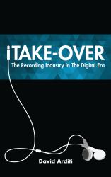 ITake-Over : The Recording Industry in the Digital Era