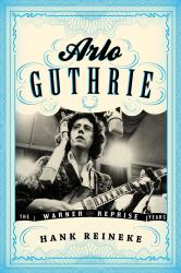 Arlo Guthrie : The Warner/Reprise Years