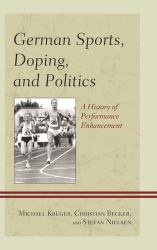 German Sports, Doping, and Politics : A History of Performance Enhancement