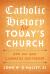 Catholic History for Today's Church : How Our Past Illuminates Our Present