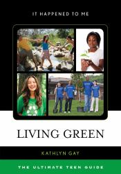 Living Green : The Ultimate Teen Guide