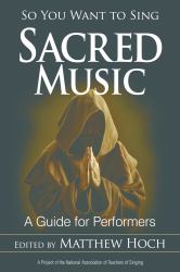 So You Want to Sing Sacred Music : A Guide for Performers