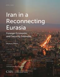 Iran in a Reconnecting Eurasia : Foreign Economic and Security Interests