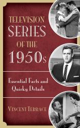 Television Series of The 1950s : Essential Facts and Quirky Details