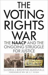 The Voting Rights War : The NAACP and the Ongoing Struggle for Justice