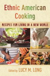 Ethnic American Cooking : Recipes for Living in a New World
