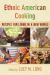 Ethnic American Cooking : Recipes for Living in a New World