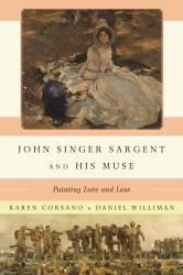 John Singer Sargent and His Muse : Painting Love and Loss