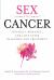 Sex and Cancer : Intimacy, Romance, and Love after Diagnosis and Treatment