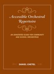 Accessible Orchestral Repertoire : An Annotated Guide for Community and School Orchestras