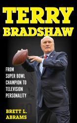 Terry Bradshaw : From Super Bowl Champion to Television Personality