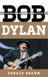 Bob Dylan : American Troubadour